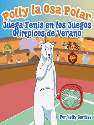 cover image of Polly la Osa Polar juega tenis  en los Juegos Olímpicos de verano
